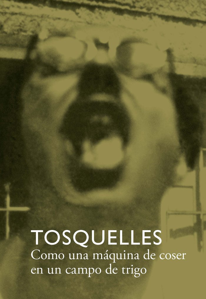 TOSQUELLES COMO UNA MAQUINA DE COSER EN UN CAMPO DE TRIGO, de DIVERSOS, AUTORES | portada del libro