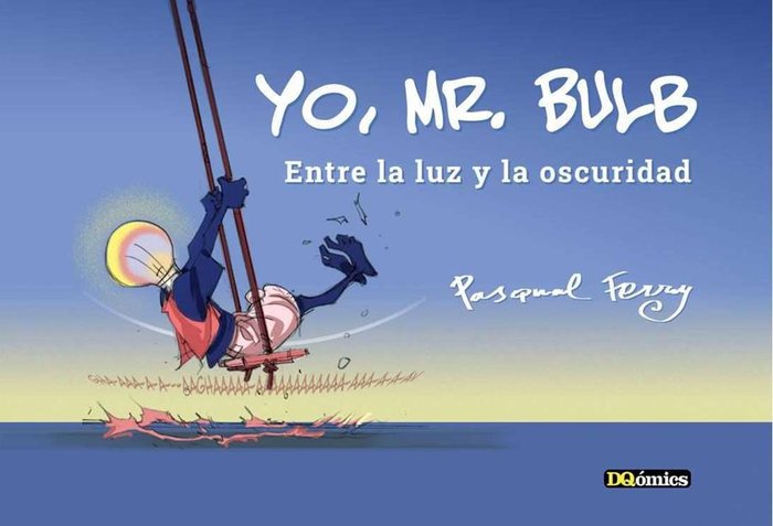 YO MR BULB ENTRE LA LUZ Y LA OSCURIDAD, de PASQUAL FERRY | portada del libro