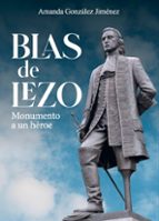 BLAS DE LEZO. MONUMENTO A UN HEROE, de AMANDA GONZALEZ JIMENEZ | portada del libro