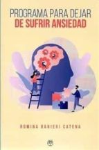 Programa para dejar de sufrir ansiedad, de ROMINA RANIERI CATENA | portada del libro