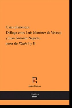 CATAS PLATONICAS DIALOGO ENTRE LUIS MARTINEZ DE VELASCO Y J, de MARTINEZ DE VELASCO, LUIS | portada del libro