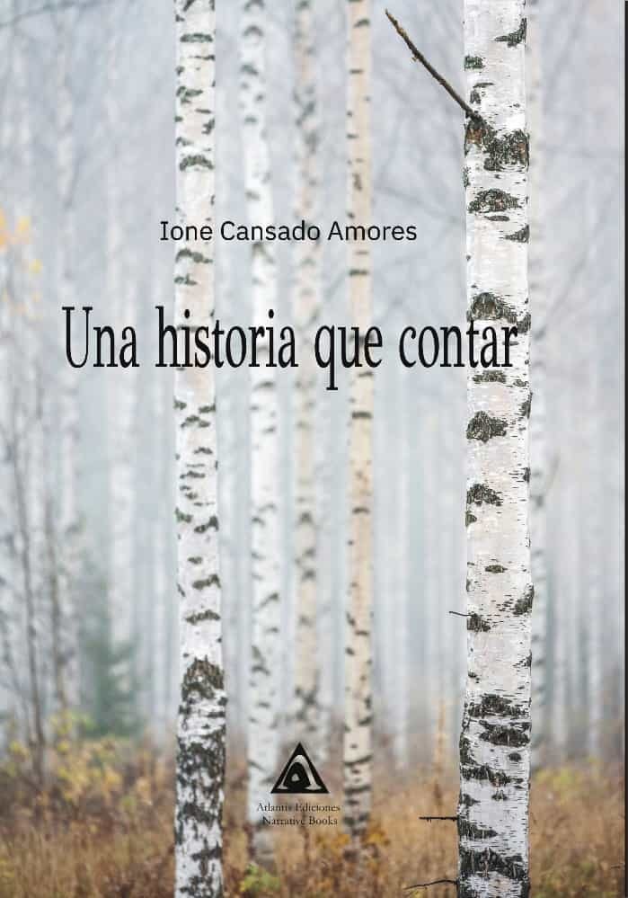 UNA HISTORIA QUE CONTAR, de CANSADO AMORES, IONE | portada del libro