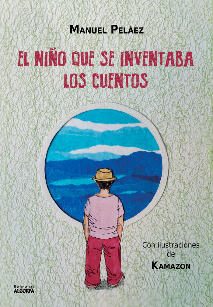 EL NIÑO QUE SE INVENTABA LOS CUENTOS, de Peláez Martín, Manuel | portada del libro
