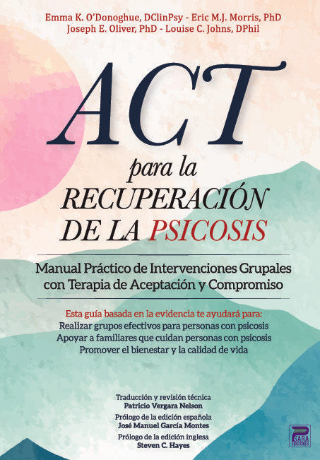 ACT para la recuperación de la psicosis, de Emma K. ODonoghue, DClinPsy Eric M.J. Morris, PhD Joseph E. Oli | portada del lib