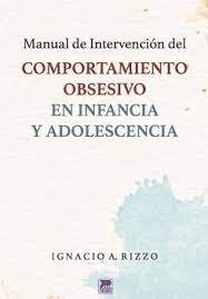 Comportamiento obsesivo en infancia y adolescencia. Manual de intervención, de Ignacio A. Rizzos | portada del libro