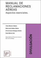 MANUAL DE RECLAMACIONES AEREAS ASPECTOS ESENCIALES, de VICTOR MORENO VELASCO | portada del libro