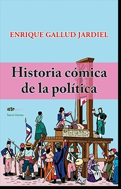 HISTORIA COMICA DE LA POLITICA, de GALLUD JARDIEL, ENRIQUE | portada del libro