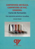 CARPINTERIA METALICA CARPINTERIA DE PVC VIDRIERIA., de Antonio Madrid Vicente | portada del libro