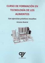 CURSO DE FORMACION EN TECNOLOGIA DE LOS ALIMENTOS, de Antonio Madrid Vicente | portada del libro