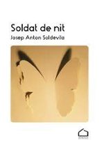 SOLDAT DE NIT, de JOSEP ANTON SOLDEVILA | portada del libro