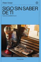 SIGO SIN SABER DE TI, de Peter Orner | portada del libro