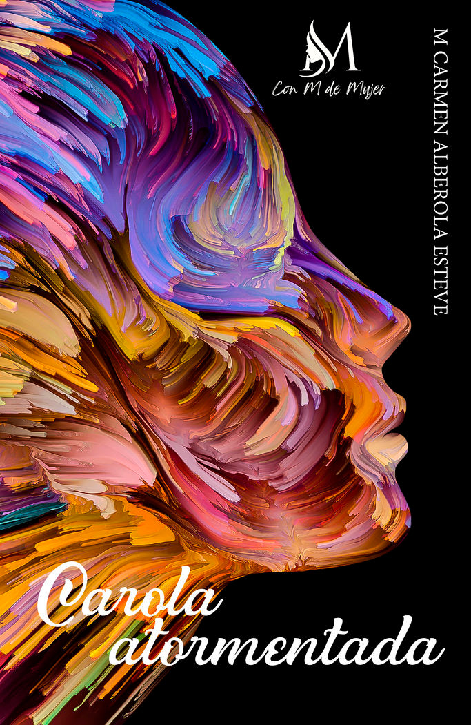 CAROLA ATORMENTADA, de ALBEROLA ESTEVE, M. CARMEN | portada del libro