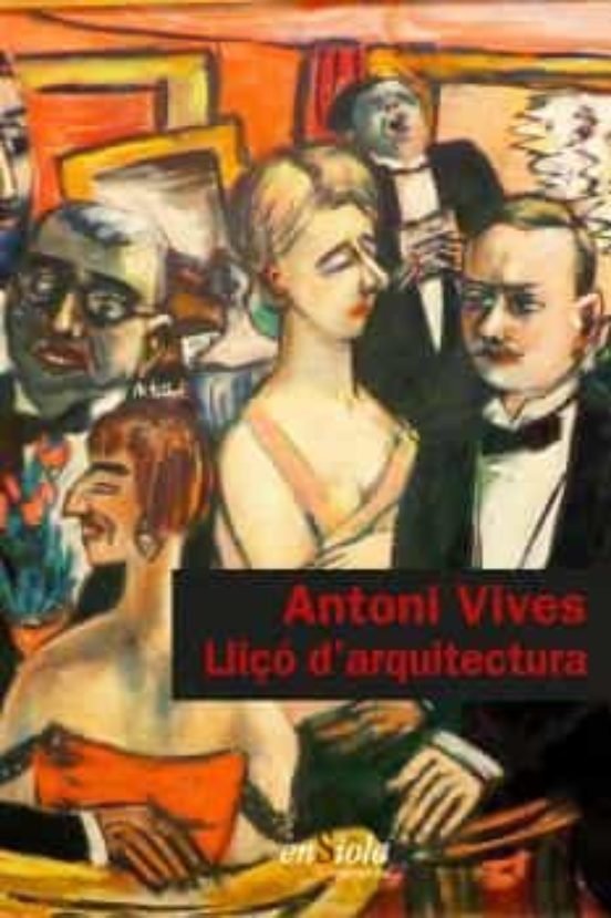 LLIÇO D'ARQUITECTURA, de VIVES, ANTONI | portada del libro
