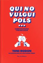 Qui no vulgui pols...conflicte politic i polaritzacio, de TONI RODON | portada del libro