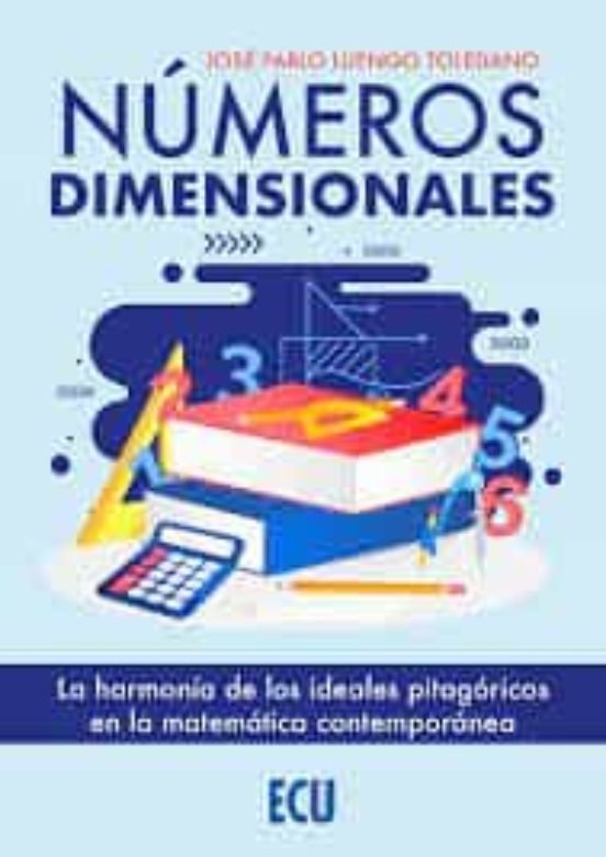 NUMEROS DIMENSIONALES:LA HARMONIA DE IDEALES PITAGORICOS, de LUENGO TOLEDANO, JOSE PAGO | portada del libro