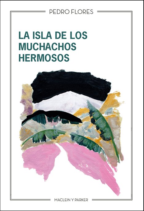La isla de los muchachos hermosos, de FLORES, PEDRO | portada del libro