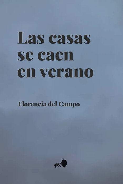 Las casas se caen en verano, de del Campo, Florencia | portada del libro