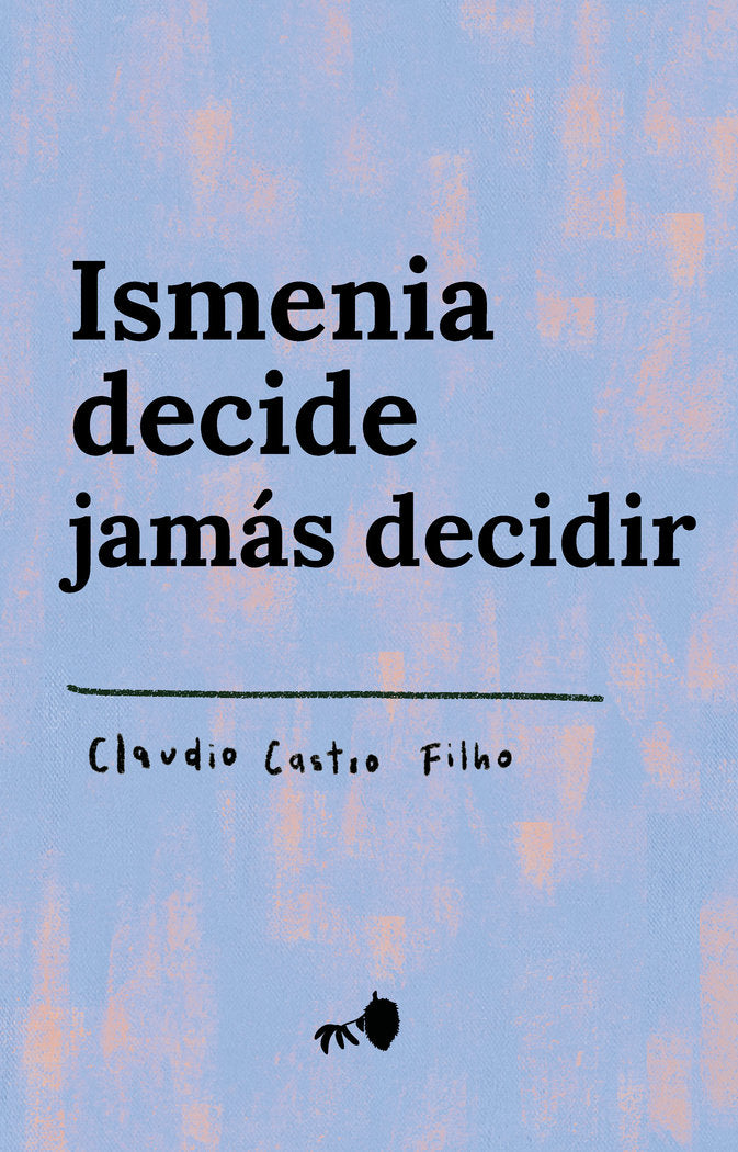 Ismenia decide jamás decidir, de Castro Filho, Claudio | portada del libro