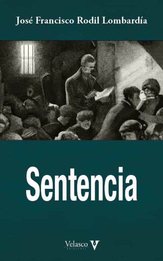 SENTENCIA, de JOSE FRANCISCO RODIL LOMBARDIA | portada del libro