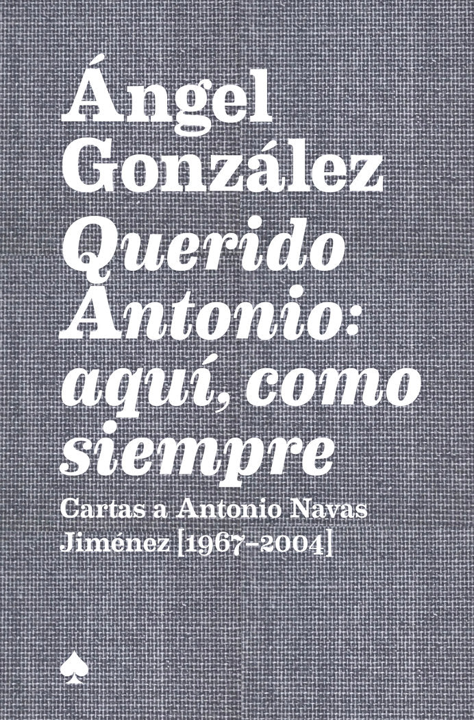 QUERIDO ANTONIO: AQUI, COMO SIEMPRE, de GONZALEZ, ANGEL | portada del libro