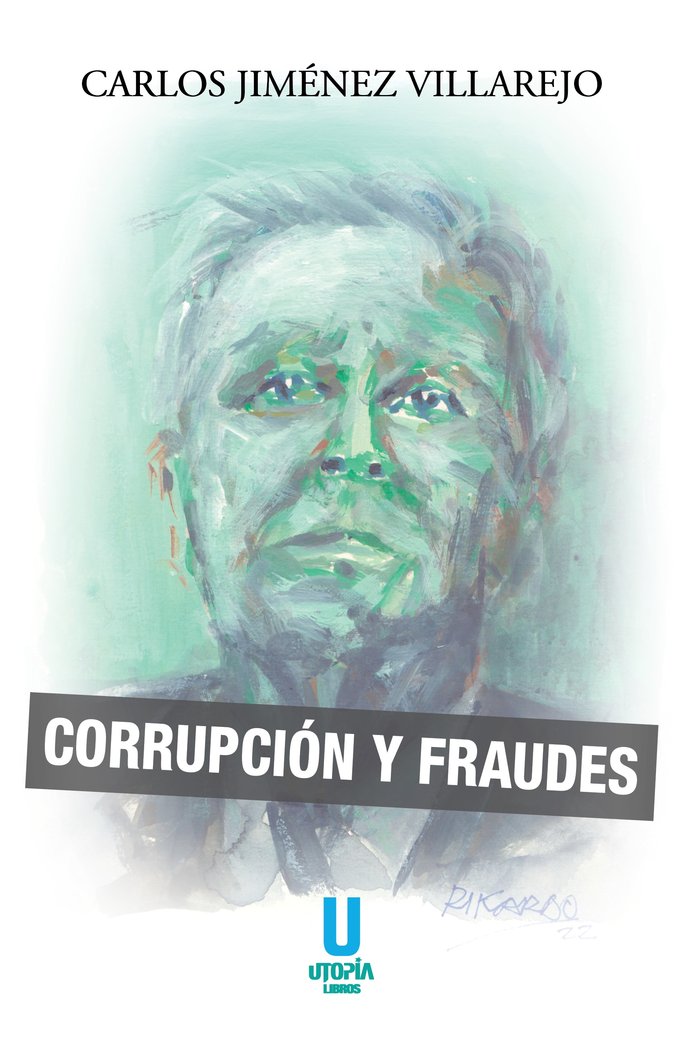 CORRUPCION Y FRAUDES, de CARLOS JIMENEZ VILLAREJO | portada del libro