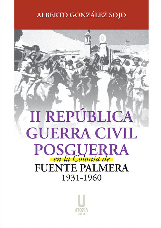 Ii republica guerra civil y posguerra en colonia fuete palm, de Alberto Gonzalez Sojo | portada del libro