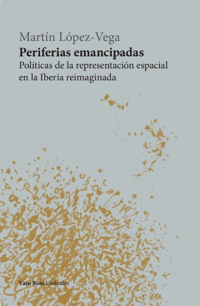 PERIFERIAS EMANCIPADAS, de LOPEZ-VEGA, MARTIN | portada del libro