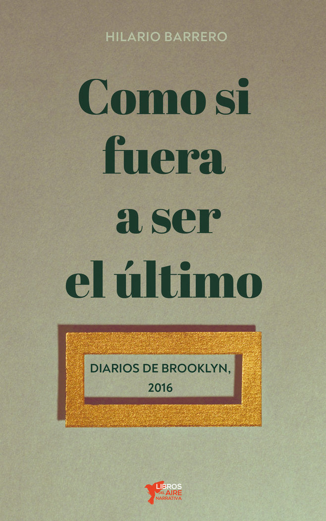 COMO SI FUERA A SER EL ÚLTIMO, de BARRERO DÍAZ, HILARIO | portada del libro