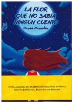 LA FLOR QUE NO SABIA NINGUN CUENTO, de DAVID NAVALON | portada del libro