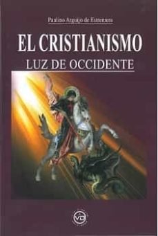EL CRISTIANISMO LUZ DE OCCIDENTE, de ARGUIJO DE ESTREMERA,PAULINO | portada del libro