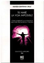 TE HARE LA VIDA IMPOSIBLE, de NANDA SANTANA CRUZ | portada del libro