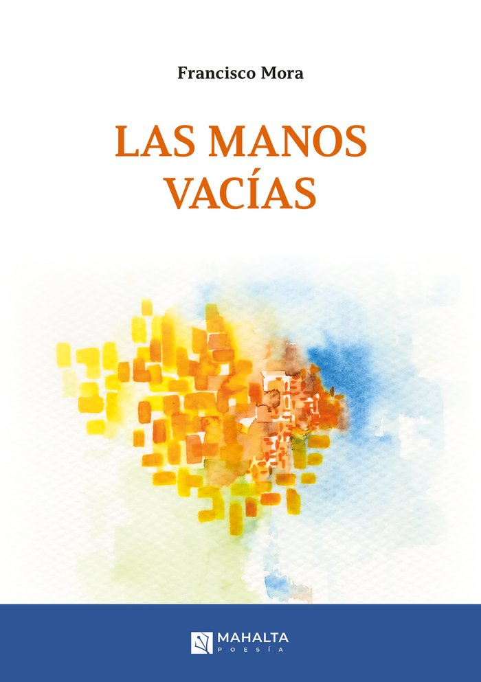 Las manos vacías, de Mora, Francisco | portada del libro