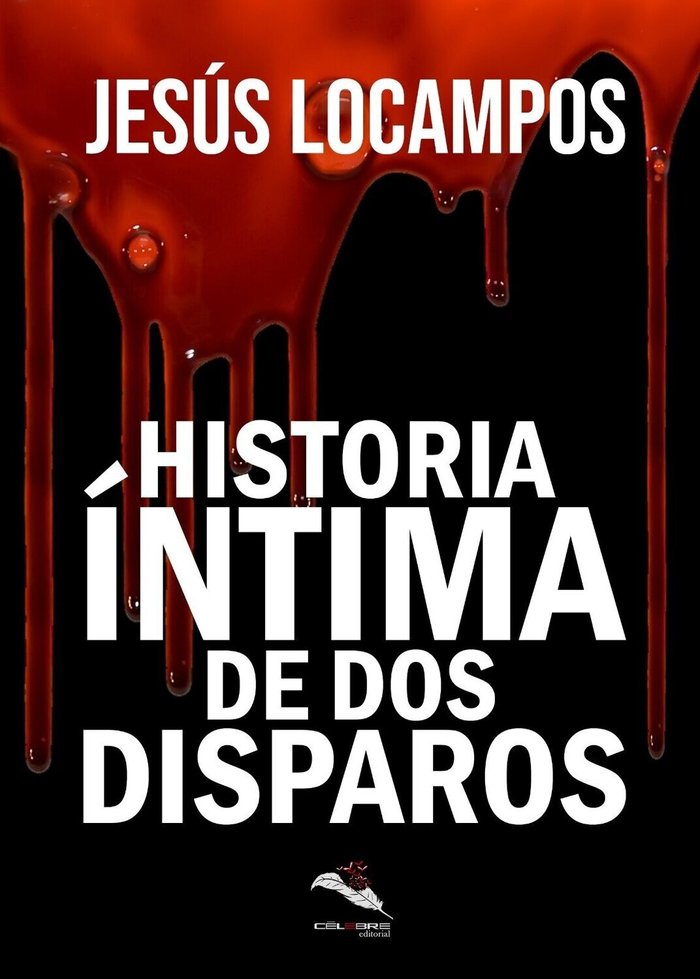 HISTORIA INTIMA DE DOS DISPAROS, de LOCAMPOS, JESÚS | portada del libro
