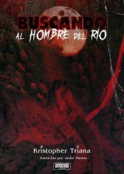 BUSCANDO AL HOMBRE DEL RIO, de TRIANA, KRISTOPHER | portada del libro