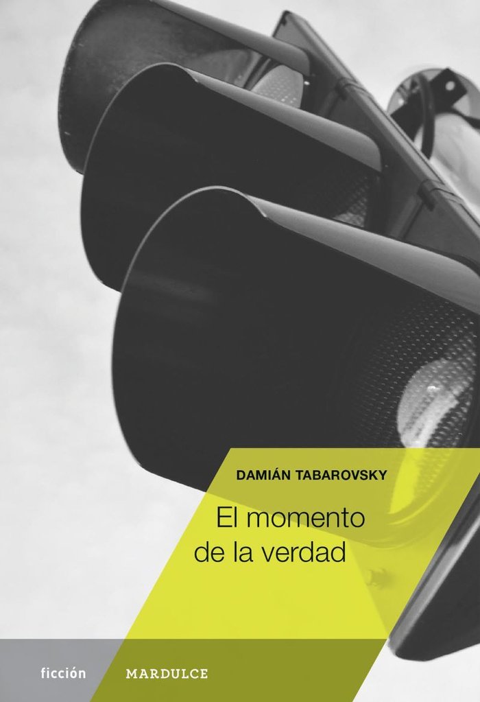 EL MOMENTO DE LA VERDAD, de TABAROVSKY, DAMIAN | portada del libro
