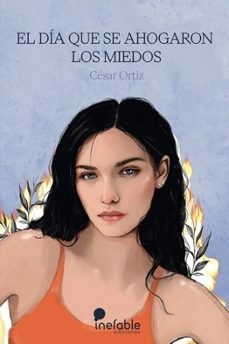 DIA QUE SE AHOGARON LOS MIEDOS, EL, de ORTIZ | portada del libro
