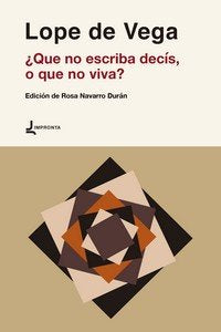 ¿QUE NO ESCRIBA, DECIS O QUE NO VIVA?, de LOPE DE VEGA | portada del libro
