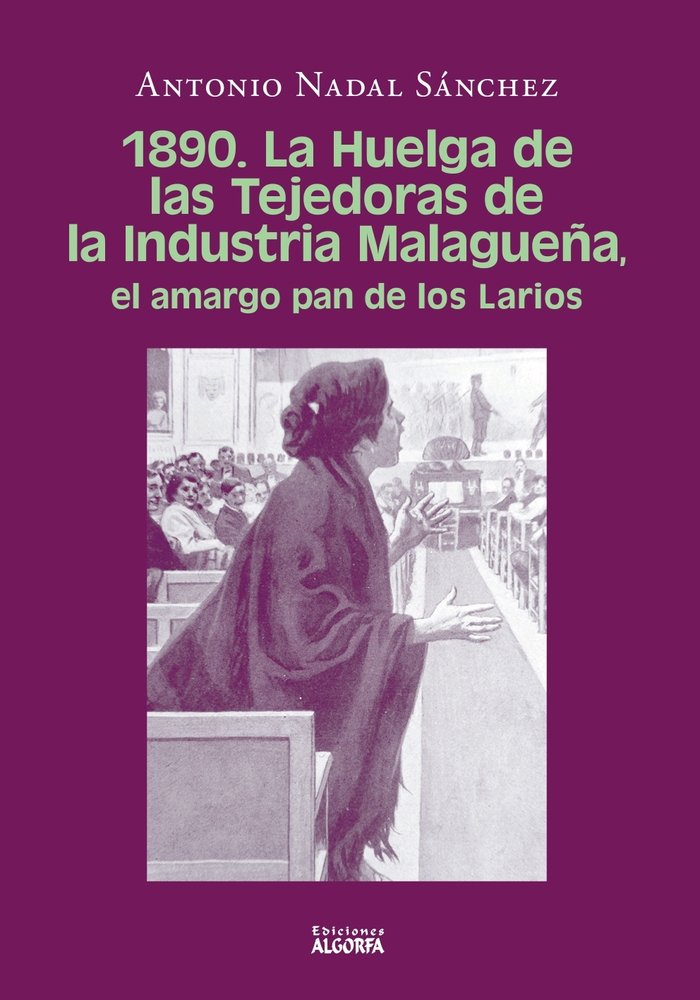 1890 LA HUELGA DE LAS TEJEDORAS DE LA INDUSTRIA MALAGUEÑA, de Nadal Sánchez, Antonio | portada del libro