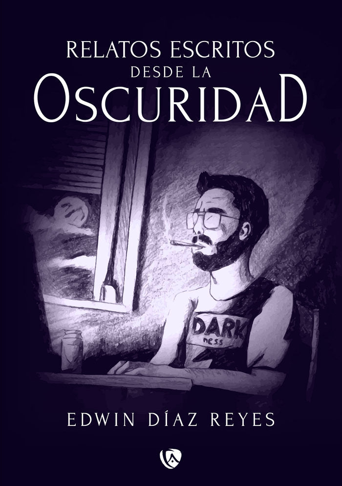 RELATOS ESCRITOS DESDE LA OSCURIDAD, de DIAZ REYES,,EDWIN | portada del libro