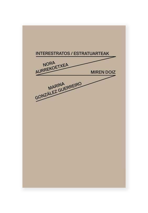 Interestratos/Estratuarteak. Nora Aurrekoetxea, Miren Doiz, Marina Gon, de VARIOS AUTORES | portada del libro