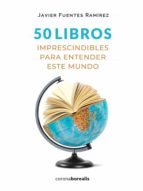 50 LIBROS IMPRESCINDIBLES ENTENDER ESTE, de JAVIER FUENTES RAMIREZ | portada del libro