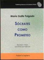 SOCRATES COMO PROMETEO, de MARIA GOLFE FOLGADO | portada del libro
