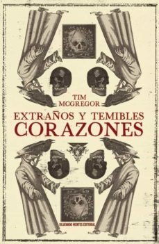EXTRAÑOS Y TEMIBLES CORAZONES, de MC GREGOR, TIM | portada del libro
