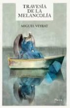 TRAVESIA DE LA MELANCOLIA, de Miguel Veyrat | portada del libro