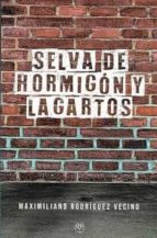 SELVA DE HORMIGON Y LAGARTOS, de MAXIMILIANO RODRIGUEZ VECINO | portada del libro