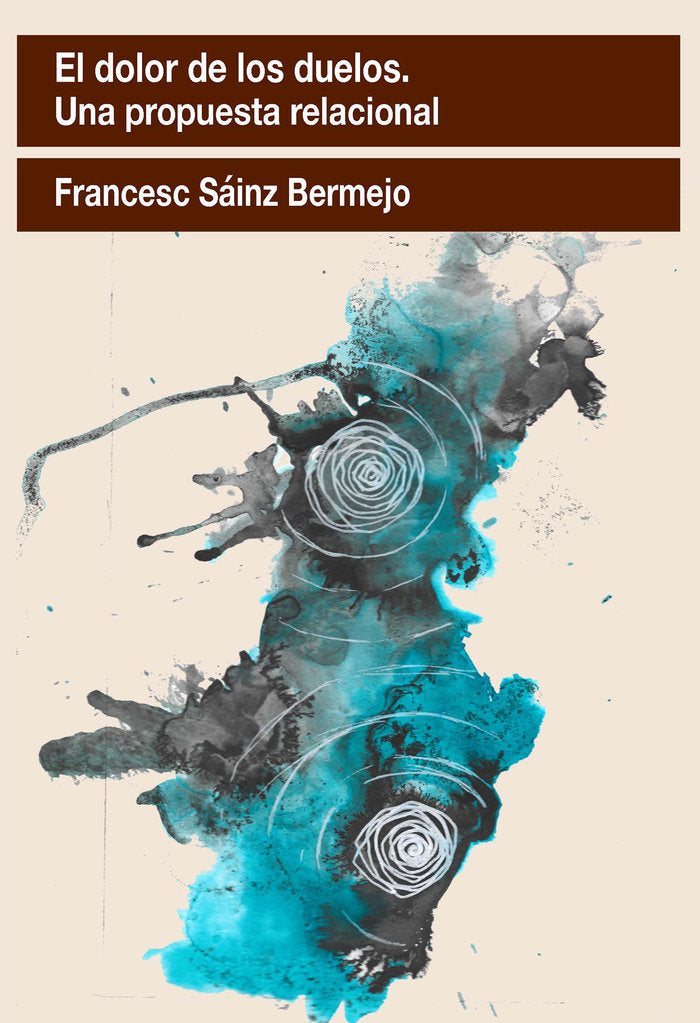 EL DOLOR DE LOS DUELOS. UNA PROPUESTA RELACIONAL, de SAINZ BERMEJO, FRANCESC | portada del libro