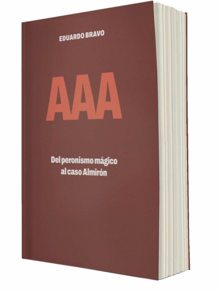 AAA DEL PERONISMO MAGICO AL CASO ALMIRON, de EDUARDO BRAVO | portada del libro