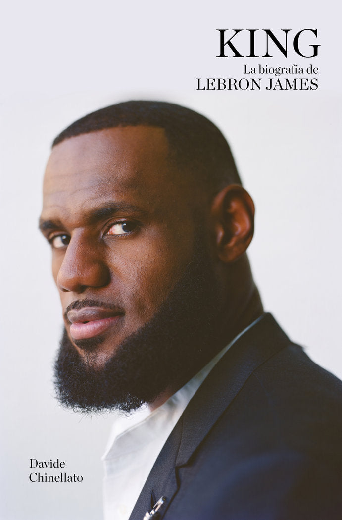 KING LA BIOGRAFIA DE LEBRON JAMES, de DAVIDE CHINELLATO | portada del libro