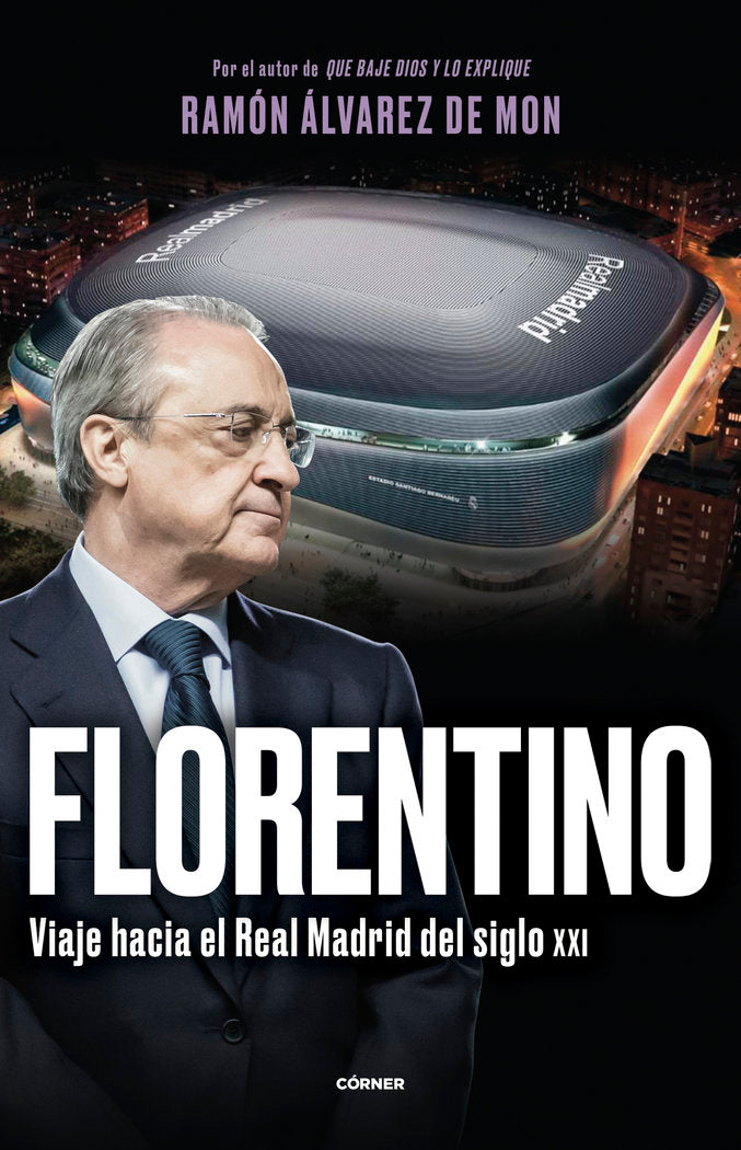 FLORENTINO. VIAJE HACIA EL REAL MADRID DEL SIGLO XXI, de ALVAREZ DE MON, RAMON | portada del libro