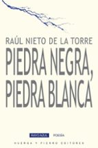 PIEDRA NEGRA, PIEDRA BLANCA, de Raúl Nieto de la Torre | portada del libro